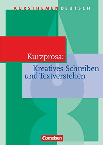 Beispielbild fr Kursthemen Deutsch, Kurzprosa: Kreatives Schreiben und Textverstehen zum Verkauf von medimops