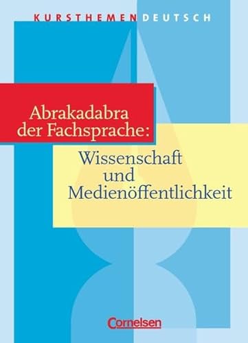 Kursthemen Deutsch, Abrakadabra der Fachsprache: Wissenschaft und Ã–ffentlichkeit (9783464618028) by Gerling, Martin; Gierlich, Heinz; Erlach, Dietrich; Schurf, Bernd