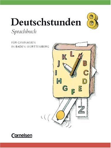 Deutschstunden Sprachbuch - Gymnasium Baden-Württemberg: Deutschstunden, Sprachbuch, Ausgabe Gymnasium Baden-Württemberg, neue Rechtschreibung, 8. Schuljahr