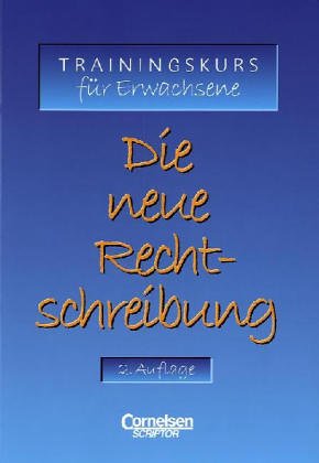 Stock image for Die neue Rechtschreibung. Trainingskurs für Erwachsene. for sale by WorldofBooks