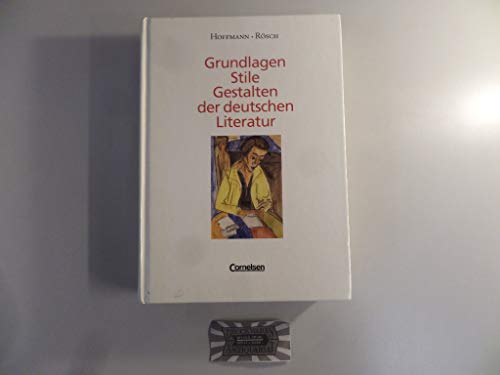 Imagen de archivo de Grundlagen, Stile, Gestalten der deutschen Literatur. Eine geschichtliche Darstellung. Hoffmann ; Rsch a la venta por Mephisto-Antiquariat