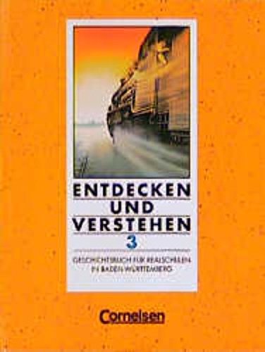 Entdecken und Verstehen, Geschichtsbuch fÃ¼r Baden-WÃ¼rttemberg, Ausgabe fÃ¼r Realschulen, Bd.3, SchÃ¼lerbuch (9783464640128) by Heide, Heidrun Von Der; MÃ¼ller, Karl-Heinz; Oomen, Hans-Gert; Schley, Cornelius; Berger, Thomas