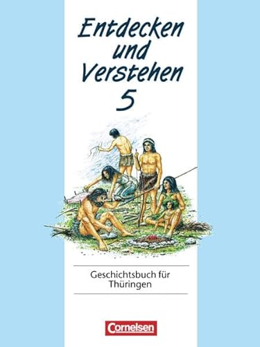 Imagen de archivo de Entdecken und Verstehen - Thringen: Entdecken und Verstehen, Geschichtsbuch fr Thringen, Kl.5, Von den Anfngen der Geschichte bis zum antiken Griechenland a la venta por medimops