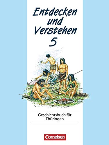 9783464640784: Entdecken und Verstehen 5. Geschichtsbuch fr Thringen: Von den Anfngen der Geschichte bis zum antiken Griechenland