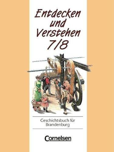 Imagen de archivo de Entdecken und Verstehen 7/8. Geschichtsbuch fr Brandenburg. Von dem Zeitaler der Entdeckungen bis zum Imperialismus. a la venta por HISPANO ALEMANA Libros, lengua y cultura