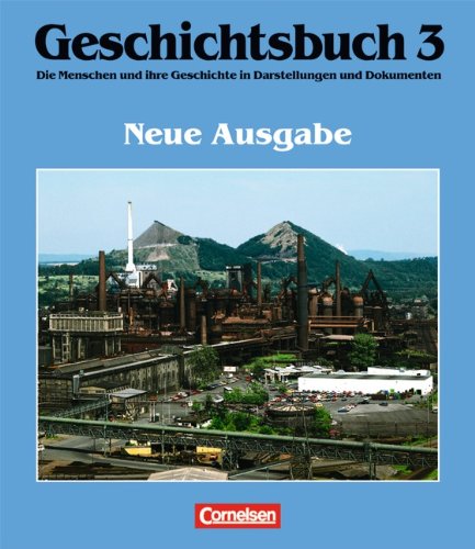 Imagen de archivo de Geschichtsbuch, Die Menschen und ihre Geschichte in Darstellungen und Dokumenten, Bd.3, Vom Zeitalter des Absolutismus bis zum Ende des Ersten Weltkriegs a la venta por Book Deals