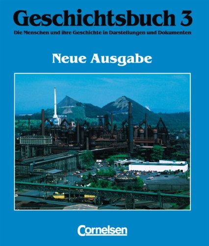 Beispielbild fr Geschichtsbuch - Allgemeine Ausgabe: Geschichtsbuch, Die Menschen und ihre Geschichte in Darstellungen und Dokumenten, Bd.3, Vom Zeitalter des Absolutismus bis zum Ende des Ersten Weltkriegs zum Verkauf von medimops