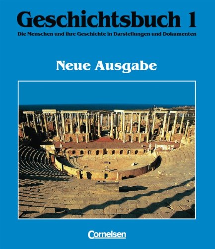 Geschichtsbuch. Neue Ausgabe 1: Die Menschen und ihre Geschichte in Darstellungen und Dokumenten. Von der Urgeschichte bis zum Beginn des Mittelalters (9783464642115) by Norbert Zwolfer