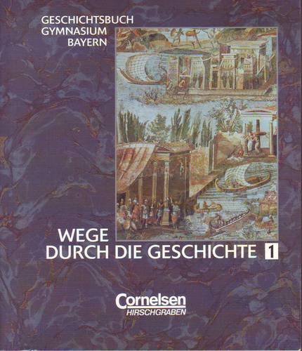 9783464642719: Wege durch die Geschichte 1. Gymnasium Bayern.