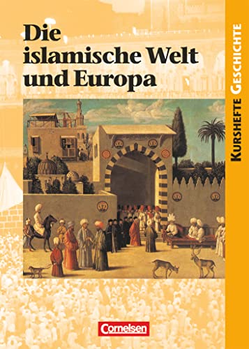 Beispielbild fr Kurshefte Geschichte: Die islamische Welt und Europa: Schlerbuch zum Verkauf von medimops