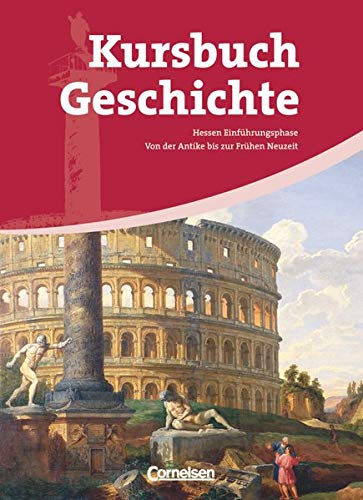 Beispielbild fr Kursbuch Geschichte - Hessen: Einfhrungsphase - Von der Antike bis zur Frhen Neuzeit: Schlerbuch zum Verkauf von medimops