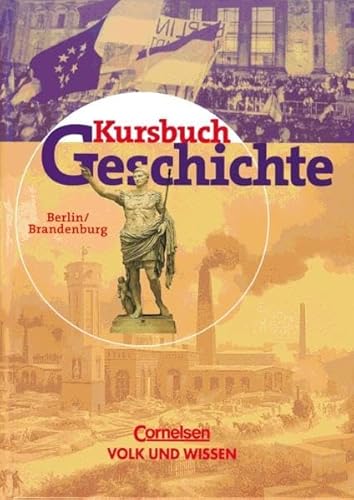 Beispielbild fr Kursbuch Geschichte - Berlin und Brandenburg: Kursbuch Geschichte. Schlerband. Berlin, Brandenburg. Von der Antike bis zur Gegenwart. Gymnasiale Oberstufe. (Lernmaterialien) zum Verkauf von medimops