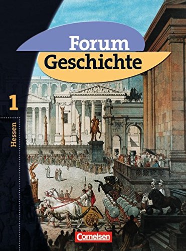 9783464643549: Forum Geschichte 1. Schlerbuch. Hessen: Von der Urgeschichte bis zum Ende des Rmischen Reiches. Fr Gymnasien
