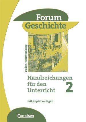 Stock image for Forum Geschichte. Handreichungen fr den Unterricht 2. Ausgabe Baden-Wrttemberg Mit Kopiervorlagen und CD for sale by Antiquariat Smock