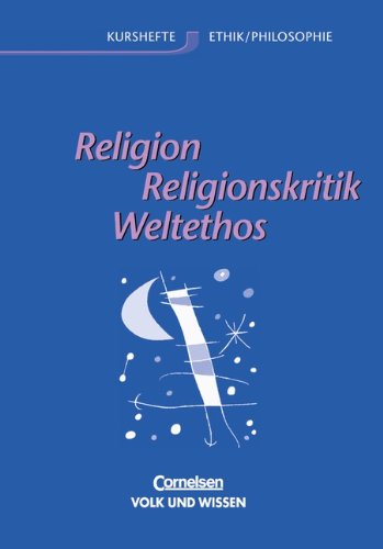 Kurshefte Ethik/Philosophie - Östliche Bundesländer und Berlin: Religion, Religionskritik, Weltethos: Schülerbuch - Martin Link-Wolters, Dr. Eva-Maria Sewing