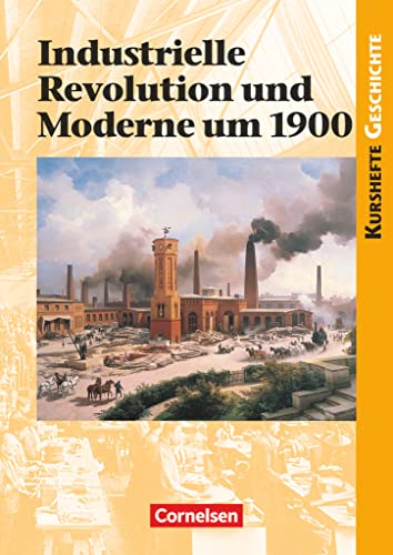 Beispielbild fr Kurshefte Geschichte. Industrielle Revolution und Moderne um 1900. Schlerband. (Lernmaterialien) zum Verkauf von Better World Books