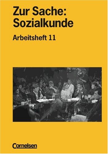 9783464655733: Zur Sache: Sozialkunde - Berufsschulen und Berufsfachschulen in Bayern - Bisherige Ausgabe: 11. Jahrgangsstufe - Arbeitsheft