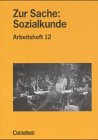 9783464655764: Zur Sache: Sozialkunde - Berufsschulen und Berufsfachschulen in Bayern - Bisherige Ausgabe: 12. Jahrgangsstufe - Arbeitsheft