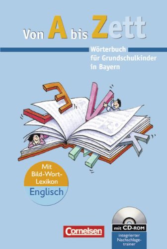 Stock image for Von A bis Zett - Bayern: Wrterbuch mit CD-ROM: Flexibler Kunststoff-Einband: Wrterbuch fr Grundschulkinder in Bayern for sale by medimops