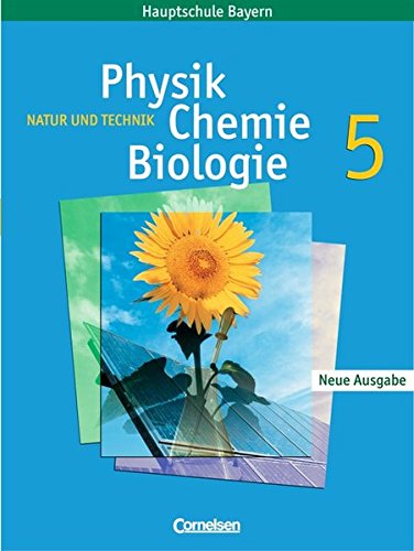 9783464855126: Natur und Technik. Neue Ausgabe. Physik/ Chemie/ Biologie 5. Schlerbuch. Hauptschule Bayern