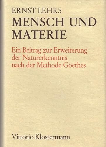 9783465002857: Mensch Und Materie: Ein Beitrag Zur Erweiterung Der Naturerkenntnis Nach Der Methode Goethes