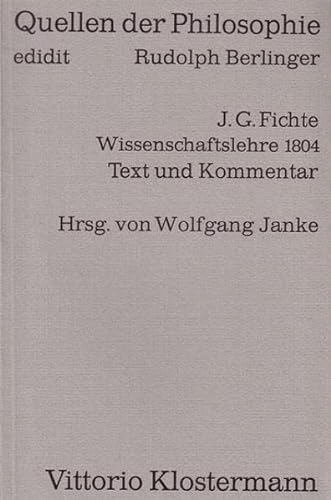 9783465007401: Wissenschaftslehre 1804: Wahrheits- Und Vernunftslehre. 1.-15. Vortrag: 2 (Quellen Der Philosophie)