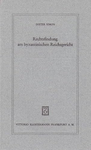 Rechtsfindung am byzantinischen Reichsgericht (9783465009658) by Simon, Dieter