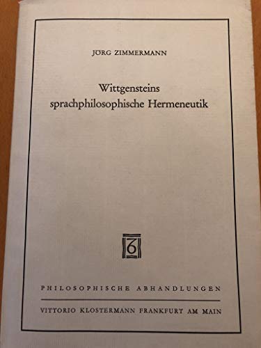 Wittgensteins sprachphilosophische Hermeneutik (Philosophische Abhandlungen ; Bd. 46) (German Edition) (9783465011170) by Zimmermann, JoÌˆrg