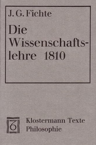 Die Wissenschaftslehre in ihrem allgemeinen Umriss (1810) (Klostermann Texte: Philosophie) (German Edition) (9783465012030) by Fichte, Johann Gottlieb