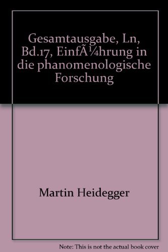 Beispielbild fr Gesamtausgabe. 4 Abteilungen: Gesamtausgabe, Ln, Bd.17, Einfhrung in die phnomenologische Forschung Herrmann, Friedrich W von and Heidegger, Martin zum Verkauf von online-buch-de