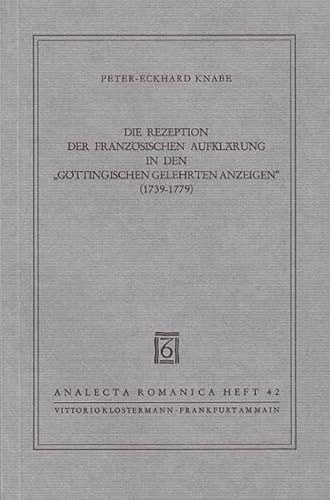 Beispielbild fr Die Rezeption der franzsischen Aufklrung in den "Gttingischen Gelehrten Anzeigen" (1739 - 1779). zum Verkauf von Antiquariat J. Kitzinger