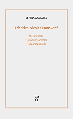 9783465013280: Friedrich Nicolas Manskopf: Weinhandler, Musikaliensammler, Museumsdirektor: 19 (Frankfurter Bibliotheksschriften)