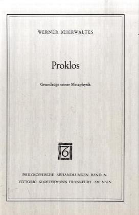 Proklos: Grundzüge seiner Metaphysik (Philosophische Abhandlungen ; Bd. 24) (German Edit - Beierwaltes, Werner