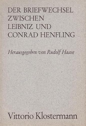 Der Briefwechsel zwischen Leibniz und Conrad Henfling. Ein Beitrag zur Musiktheorie des 17. Jahrhunderts. - LEIBNIZ, G. W. u. C. HENFLING,