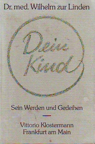 Beispielbild fr Dein Kind. Sein Werden und Gedeihen zum Verkauf von Versandantiquariat Felix Mcke