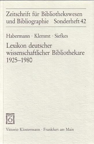 Lexikon deutscher wissenschaftlicher Bibliothekare : 1925 - 1980. Zeitschrift für Bibliothekswesen und Bibliographie. - Habermann, Alexandra