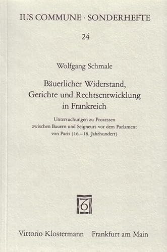 Bäuerlicher Widerstand, Gerichte und Rechtsentwicklung in Frankreich. Untersuchungen zu Prozessen...