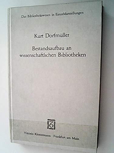 Bestandsaufbau an wissenschaftlichen Bibliotheken. - Dorfmüller, Kurt