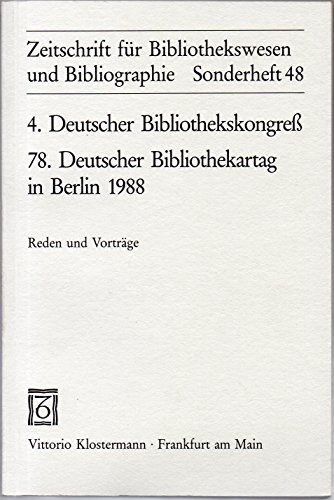 4. Deutscher Bibliothekskongress. 78 Deutscher Bibliothekartag in Berlin 1988. Reden und Vorträge. (= Zeitschrift für Bibliothekswesen und Bibliographie, Sonderheft Nr. 47) - Dankert, Birgit; Wiegand, Günther (Hrsg.); Wischermann, Else Maria (Mitarb.)