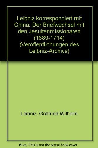 Leibniz korrespondiert mit China : der Briefwechsel mit den Jesuitenmissionaren (1689 - 1714) / [Leibniz]. Hrsg. von Rita Widmaier; Leibniz-Archiv: Veröffentlichungen des Leibniz-Archivs ; 11 - Leibniz, Gottfried Wilhelm und Rita Widmaier