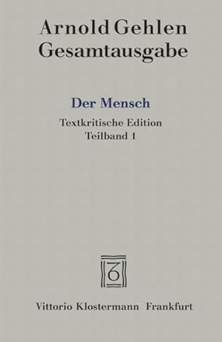 Stock image for Arnold Gehlen, Gesamtausgabe: Der Mensch - Textkritische Edition / Teilband 1 (German Edition) for sale by Nauka Japan LLC