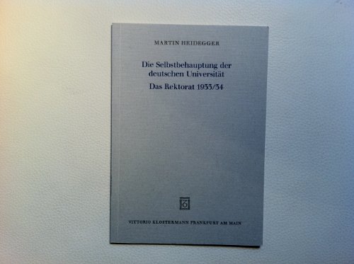 Die Selbstbehauptung der deutschen Universität. Das Rektorat 1933/34. Tatsachen und Gedanken - Heidegger, Martin