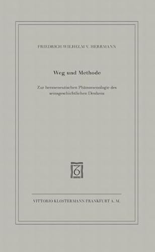 Wissenschaft und Gegenwart Geisteswissenschaftliche Reihe 66: Weg und Methode: Zur hermeneutischen Phänomenologie des seinsgeschichtlichen Denkens zur hermeneutischen Phänomenologie des seinsgeschichtlichen Denkens ; [Hans-Georg Gadamer zum 90. Geburtstag in Verehrung gewidmet] - Friedrich-Wilhelm von Herrmann