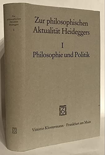 Zur philosophischen Aktualität Heideggers. Symposium der Alexander von Humboldt-Stiftung vom 24. - 28. April 1989 in Bonn - Bad Godesberg. Band 1: Philosophie und Politik - Papenfuss, Dietrich und Otto (Herausgeber) Pöggeler