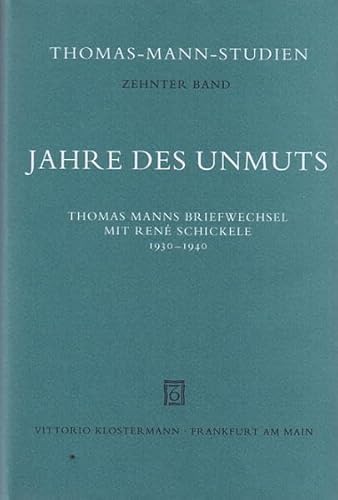 Jahre Des Unmuts: Thomas Manns Briefwechsel Mit René Schickele 1930-1940 (Thomas-Mann-Studien) (G...