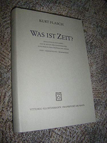 Stock image for Was ist Zeit? Augustinus von Hippo, das XI. Buch der Confessiones, historisch-philosophische Studie ; Text, bersetzung, Kommentar. for sale by Bernhard Kiewel Rare Books