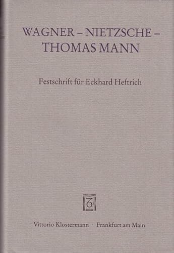 Stock image for Wagner, Nietzsche, Thomas Mann : Festschrift fr Eckhard Heftrich for sale by Barnaby