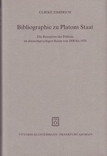 Bibliographie zu Platons Staat. Die Rezeption der Politeia im deutschsprachigen Raum von 1800 bis 1970. - Zimbrich, Ulrike