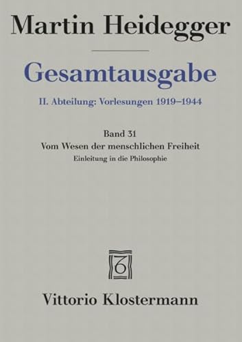 Stock image for Martin Heidegger, Gesamtausgabe. II. Abteilung: Vorlesungen: Vom Wesen Der Menschlichen Freiheit. Einleitung in Die Philosophie (German Edition) for sale by GF Books, Inc.