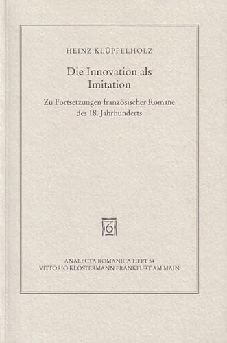 Die Innovation als Imitation. Zu Fortsetzungen französischer Romane des 18. Jhdt's.